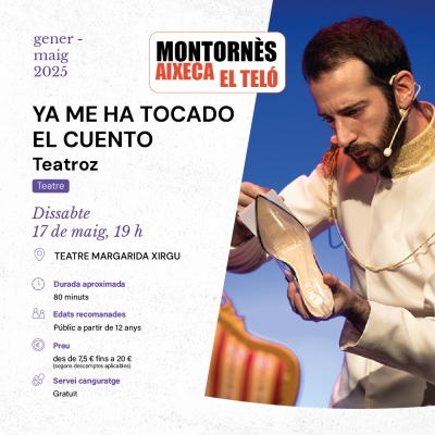 "Ya me ha tocado el cuento". El 17/05/2025 al Teatre Margarida Xirgu.